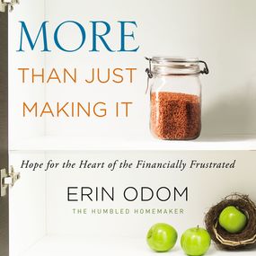 More Than Just Making It: Hope for the Heart of the Financially Frustrated