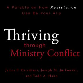 Thriving through Ministry Conflict: A Parable on How Resistance Can Be Your Ally