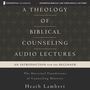 Theology of Biblical Counseling: Audio Lectures