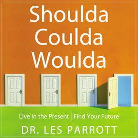 Shoulda, Coulda, Woulda: Live in the Present, Find Your Future