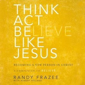 Think, Act, Be Like Jesus: Becoming a New Person in Christ