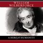 William Wilberforce: A Hero for Humanity