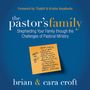 Pastor's Family: Shepherding Your Family through the Challenges of Pastoral Ministry