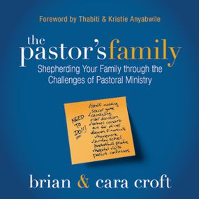 Pastor's Family: Shepherding Your Family through the Challenges of Pastoral Ministry