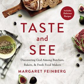 Taste and See: Discovering God among Butchers, Bakers, and Fresh Food Makers