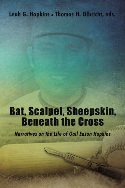 Bat, Scalpel, Sheepskin, Beneath the Cross: Narratives on the Life of Gail Eason Hopkins