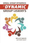 Small Group Dynamics for Dynamic Group Leaders