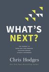 What's Next?: The Journey to Know God, Find Freedom, Discover Purpose, and Make a Difference