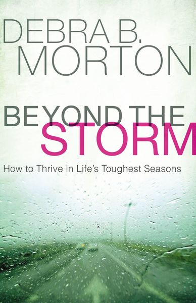 Beyond the Storm: How to Thrive in Life's Toughest Seasons