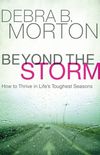 Beyond the Storm: How to Thrive in Life's Toughest Seasons