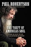 Theft of America’s Soul: Blowing the Lid Off the Lies That Are Destroying Our Country