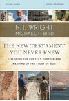 New Testament You Never Knew Bible Study Guide: Exploring the Context, Purpose, and Meaning of the Story of God