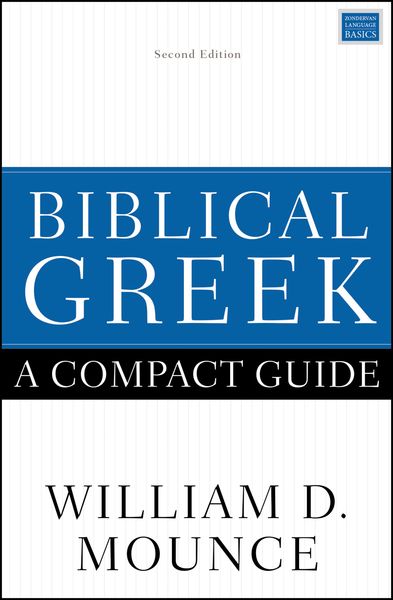 Biblical Greek: A Compact Guide: Second Edition