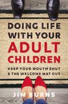 Doing Life with Your Adult Children: Keep Your Mouth Shut and the Welcome Mat Out