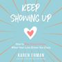 Keep Showing Up: How to Stay Crazy in Love When Your Love Drives You Crazy