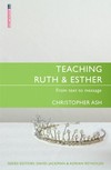 Teaching Ruth & Esther: Teaching the Bible Series