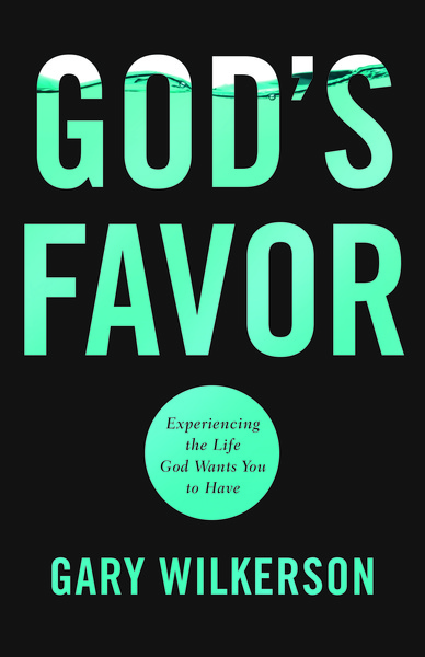 God's Favor: Experiencing the Life God Wants You to Have
