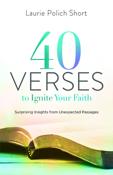 40 Verses to Ignite Your Faith: Surprising Insights from Unexpected Passages