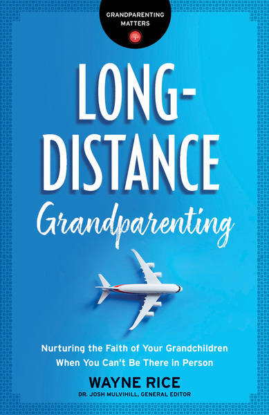 Long-Distance Grandparenting (Grandparenting Matters): Nurturing the Faith of Your Grandchildren When You Can't Be There in Person