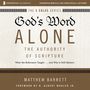 God's Word Alone: Audio Lectures: A Complete Course on the Authority of Scripture