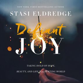 Defiant Joy: Taking Hold of Hope, Beauty, and Life in a Hurting World