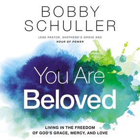 You Are Beloved: Living in the Freedom of God’s Grace, Mercy, and Love