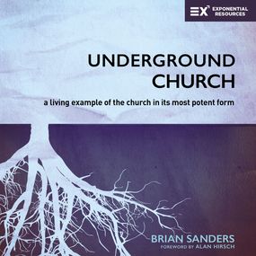 Underground Church: A Living Example of the Church in Its Most Potent Form