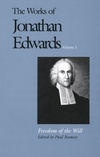 Works of Jonathan Edwards: Volume 1 - Freedom of the Will