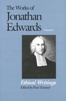 Works of Jonathan Edwards: Volume 8 - Ethical Writings