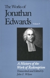 Works of Jonathan Edwards: Volume 9 - A History of the Work of Redemption
