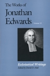 Works of Jonathan Edwards: Volume 12 - Ecclesiastical Writings