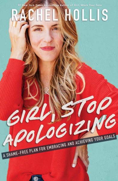 Girl, Stop Apologizing: A Shame-Free Plan for Embracing and Achieving Your Goals