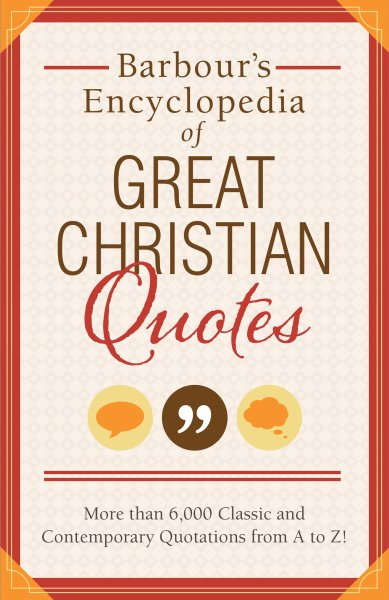 Barbour’s Encyclopedia of Great Christian Quotes