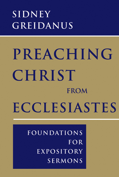 Preaching Christ from Ecclesiastes: Foundations for Expository Sermons