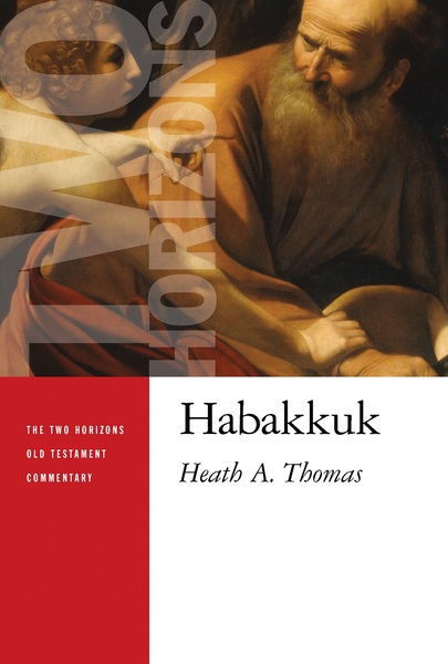 Two Horizons Old Testament Commentary (THOTC): Habakkuk