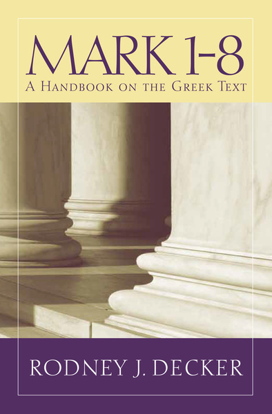 Baylor Handbook on the Greek New Testament: Mark 1-8 (BHGNT)