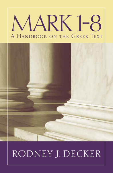 Baylor Handbook on the Greek New Testament: Mark 1-8 (BHGNT)