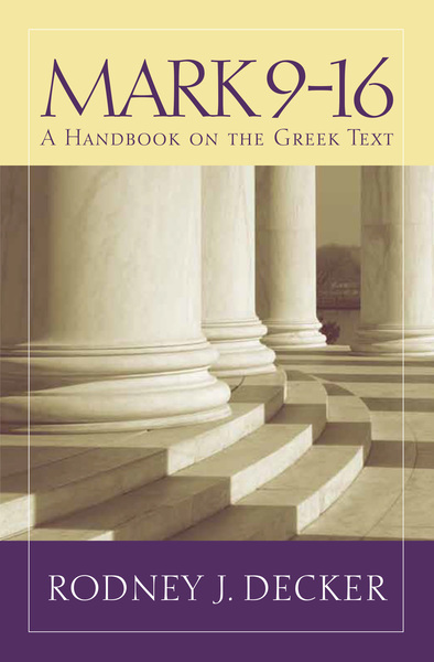Baylor Handbook on the Greek New Testament: Mark 9-16 (BHGNT)