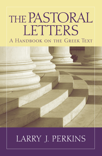 Baylor Handbook on the Greek New Testament: The Pastoral Letters (BHGNT)