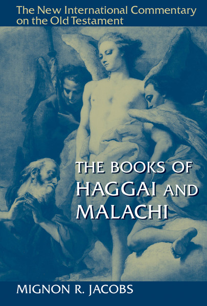 New International Commentary on the Old Testament (NICOT): The Books of Haggai and Malachi