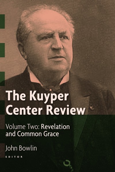The Kuyper Center Review, Volume 2: Revelation and Common Grace