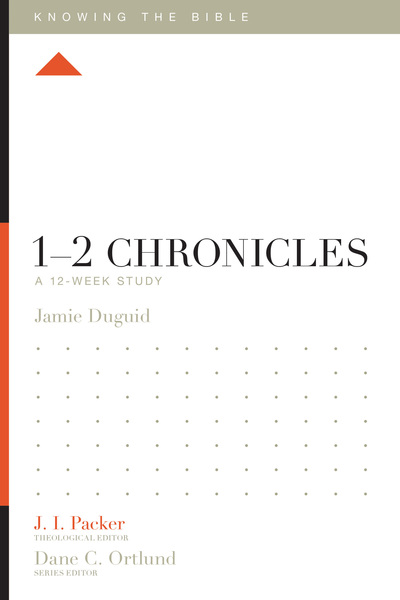 1–2 Chronicles: A 12-Week Study