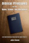 Biblical Principles for the Home, School, and Workplace: A 52-Week Devotional Study Covering Topics from A – Z