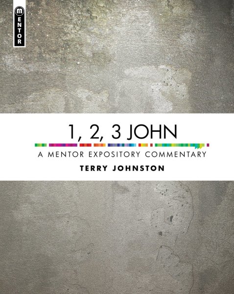 Mentor Expository Commentary: 1, 2, 3 John