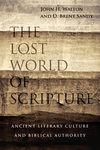 Lost World of Scripture: Ancient Literary Culture and Biblical Authority