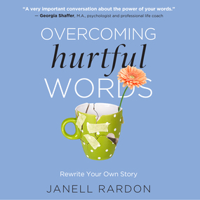 Overcoming Hurtful Words: Rewrite Your Own Story