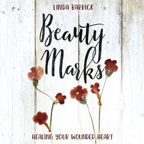 Beauty Marks: Healing Your Wounded Heart