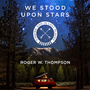 We Stood Upon Stars: Finding God in Lost Places