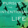 Pursue the Intentional Life: "Teach us to number our days, that we may gain a heart of wisdom. (Psalm 90:12)