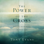 The Power of the Cross: Putting it to Work in Your Life